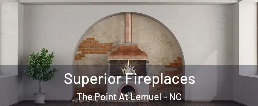 Superior Fireplaces The Point At Lemuel - NC