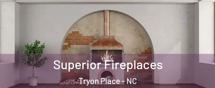 Superior Fireplaces Tryon Place - NC