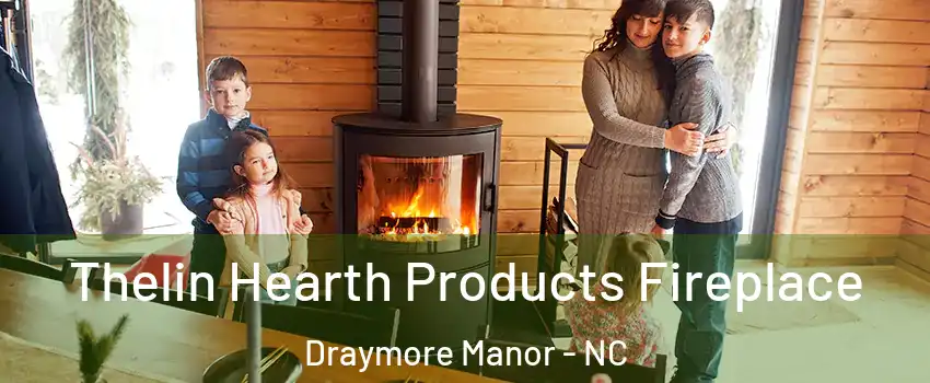 Thelin Hearth Products Fireplace Draymore Manor - NC