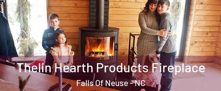 Thelin Hearth Products Fireplace Falls Of Neuse - NC