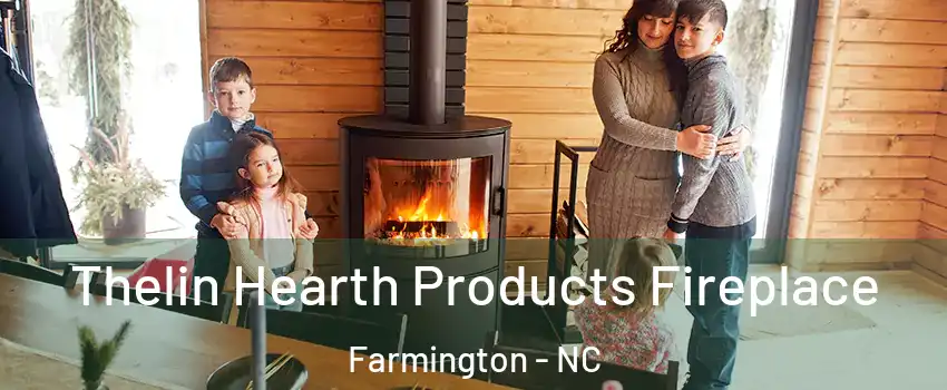Thelin Hearth Products Fireplace Farmington - NC