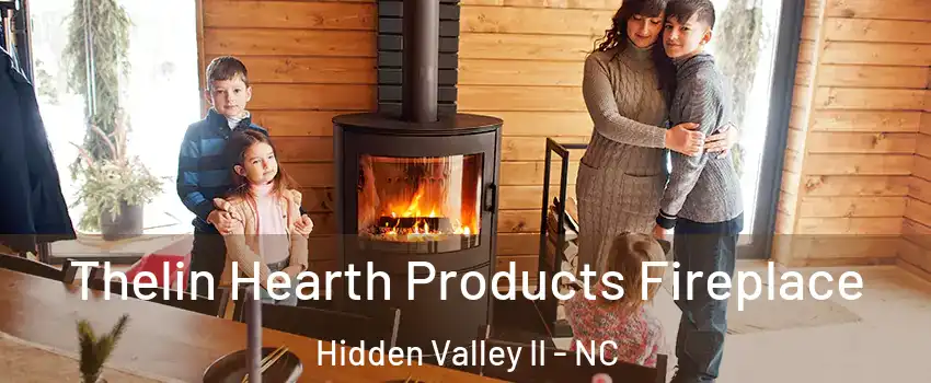 Thelin Hearth Products Fireplace Hidden Valley II - NC
