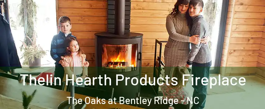 Thelin Hearth Products Fireplace The Oaks at Bentley Ridge - NC