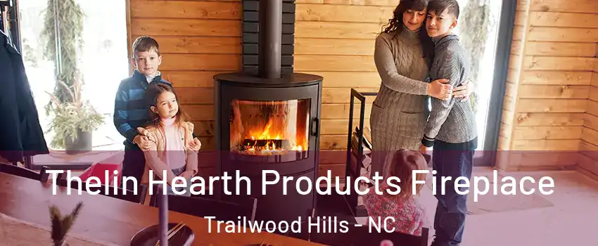 Thelin Hearth Products Fireplace Trailwood Hills - NC