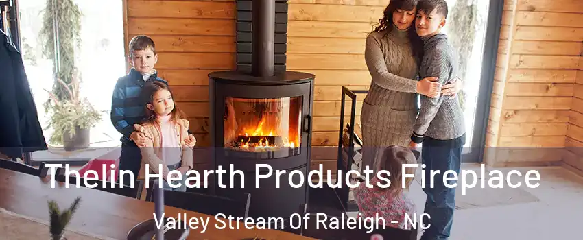 Thelin Hearth Products Fireplace Valley Stream Of Raleigh - NC