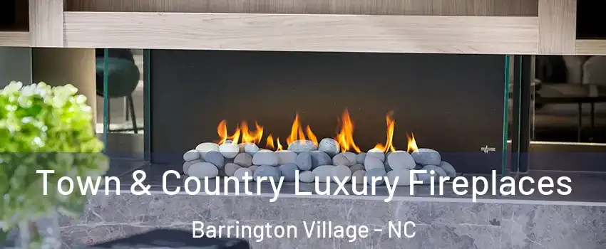 Town & Country Luxury Fireplaces Barrington Village - NC