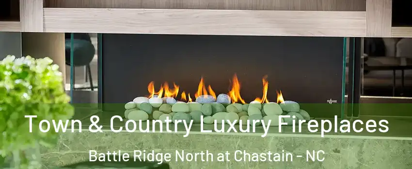Town & Country Luxury Fireplaces Battle Ridge North at Chastain - NC