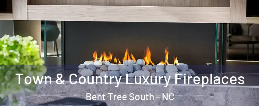 Town & Country Luxury Fireplaces Bent Tree South - NC