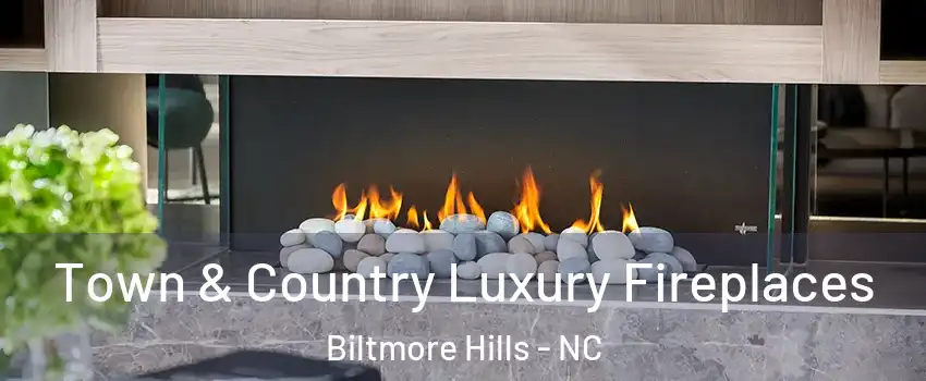 Town & Country Luxury Fireplaces Biltmore Hills - NC