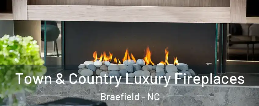 Town & Country Luxury Fireplaces Braefield - NC