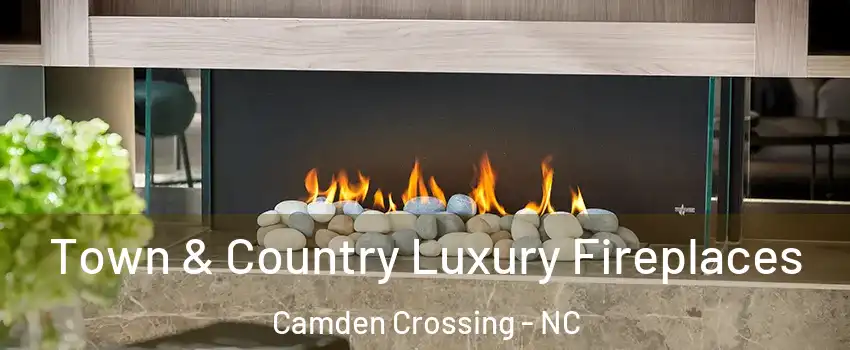 Town & Country Luxury Fireplaces Camden Crossing - NC