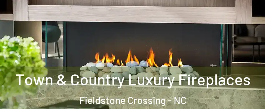 Town & Country Luxury Fireplaces Fieldstone Crossing - NC
