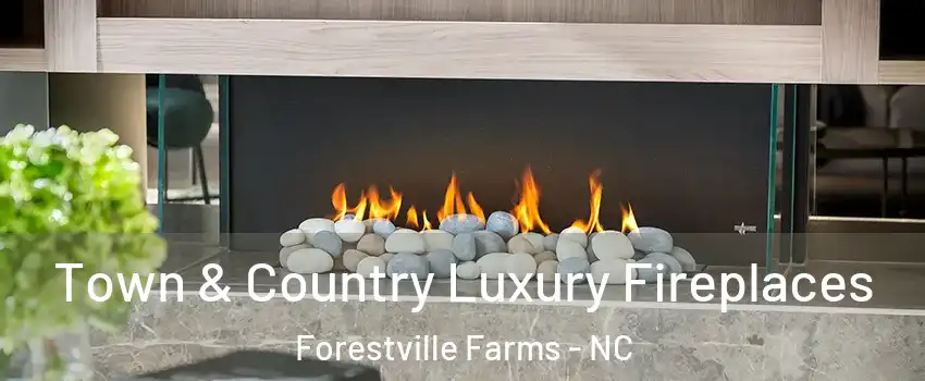Town & Country Luxury Fireplaces Forestville Farms - NC