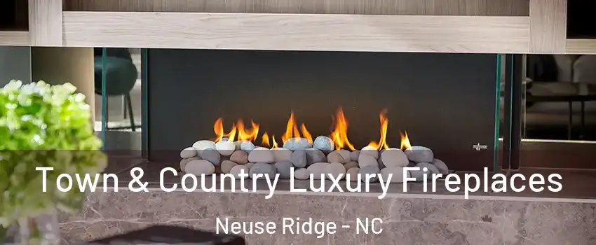 Town & Country Luxury Fireplaces Neuse Ridge - NC