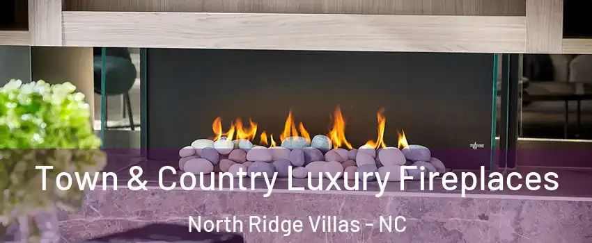 Town & Country Luxury Fireplaces North Ridge Villas - NC