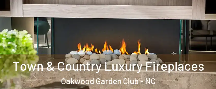 Town & Country Luxury Fireplaces Oakwood Garden Club - NC