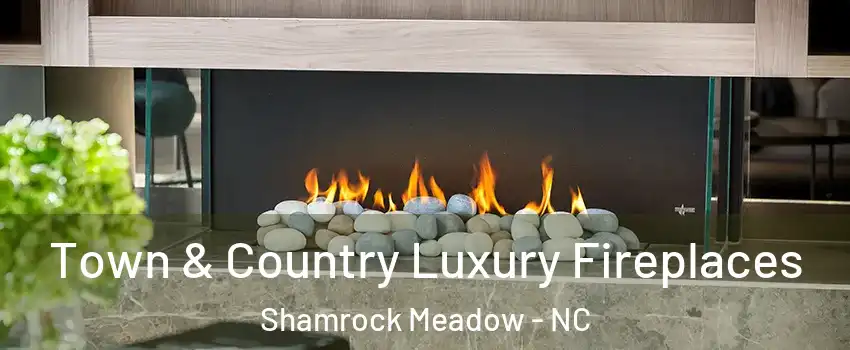 Town & Country Luxury Fireplaces Shamrock Meadow - NC