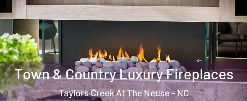 Town & Country Luxury Fireplaces Taylors Creek At The Neuse - NC