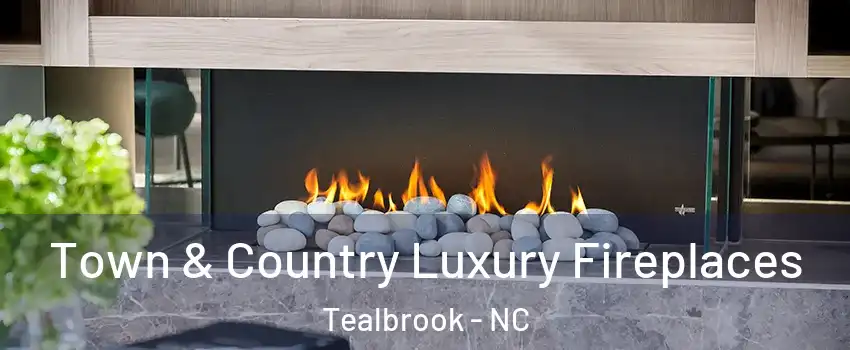 Town & Country Luxury Fireplaces Tealbrook - NC