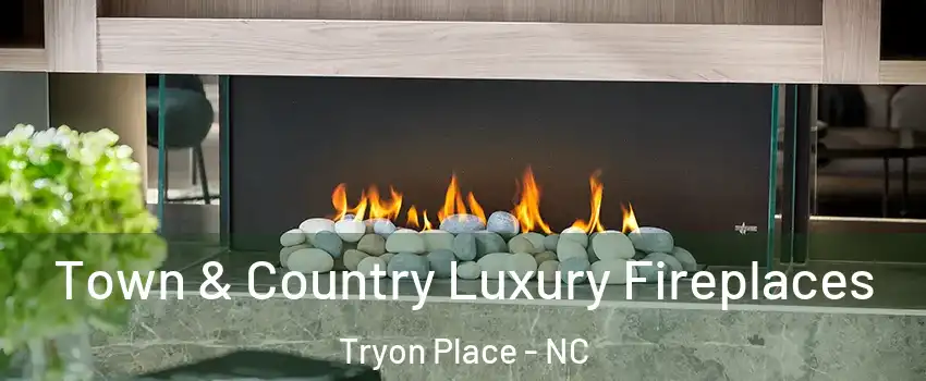 Town & Country Luxury Fireplaces Tryon Place - NC