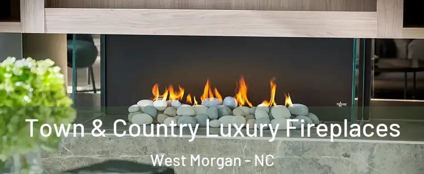 Town & Country Luxury Fireplaces West Morgan - NC