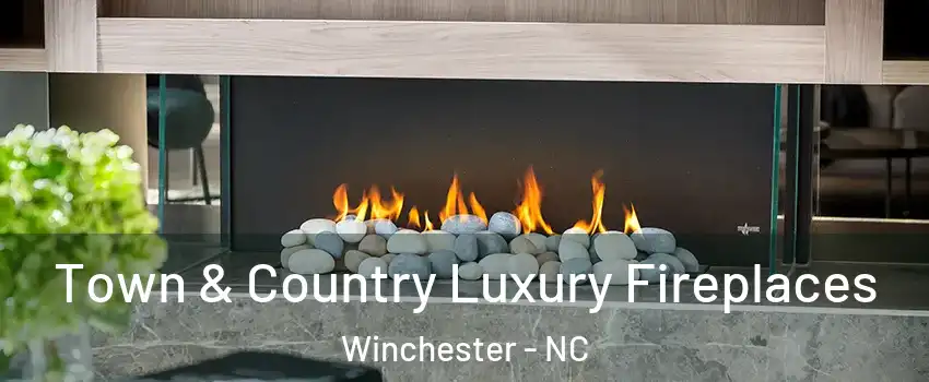 Town & Country Luxury Fireplaces Winchester - NC
