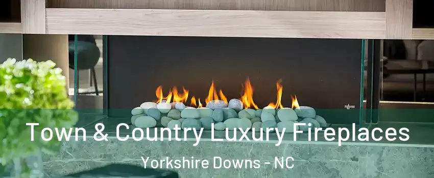 Town & Country Luxury Fireplaces Yorkshire Downs - NC