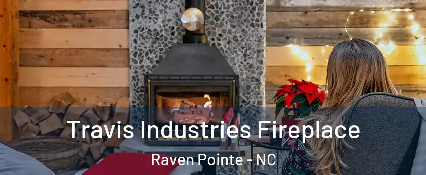 Travis Industries Fireplace Raven Pointe - NC