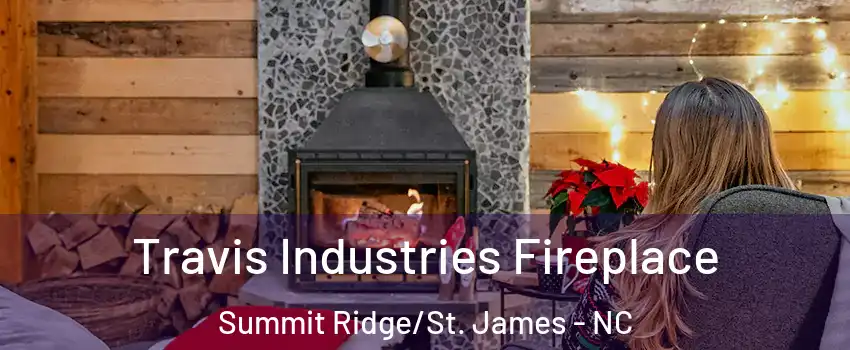Travis Industries Fireplace Summit Ridge/St. James - NC