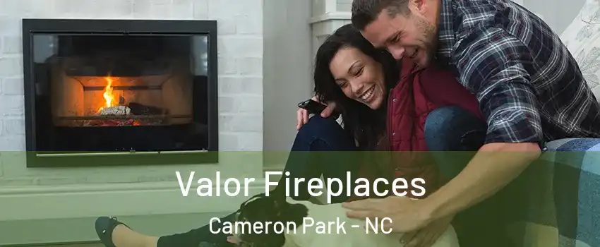 Valor Fireplaces Cameron Park - NC