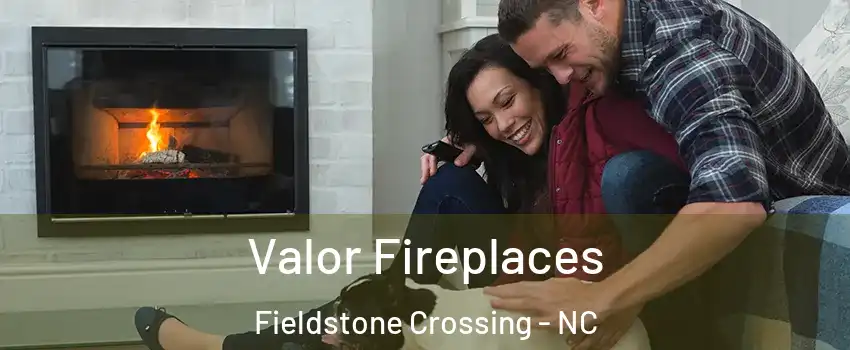 Valor Fireplaces Fieldstone Crossing - NC