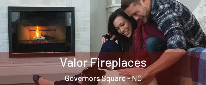 Valor Fireplaces Governors Square - NC