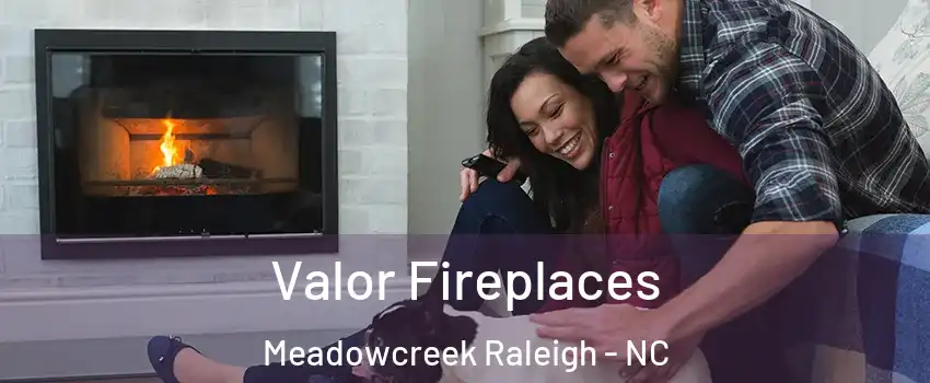 Valor Fireplaces Meadowcreek Raleigh - NC
