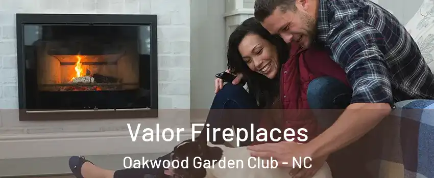 Valor Fireplaces Oakwood Garden Club - NC
