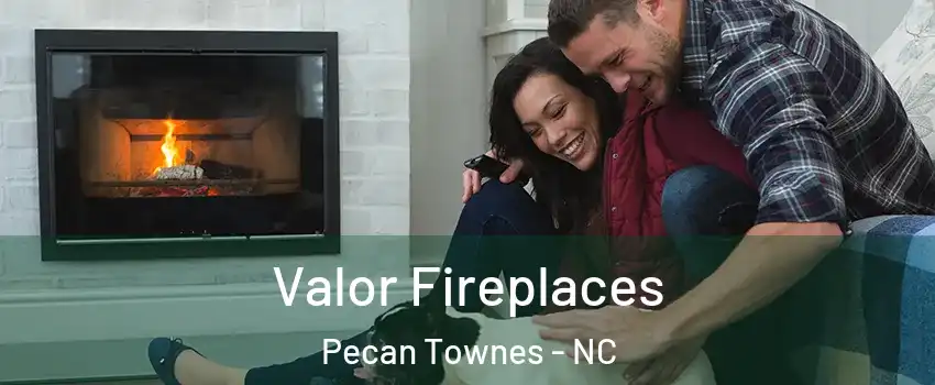Valor Fireplaces Pecan Townes - NC