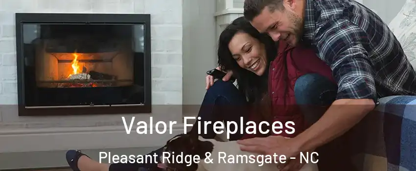 Valor Fireplaces Pleasant Ridge & Ramsgate - NC