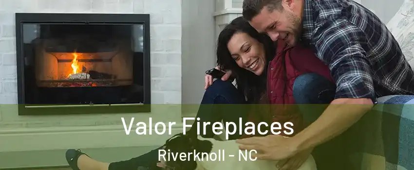Valor Fireplaces Riverknoll - NC