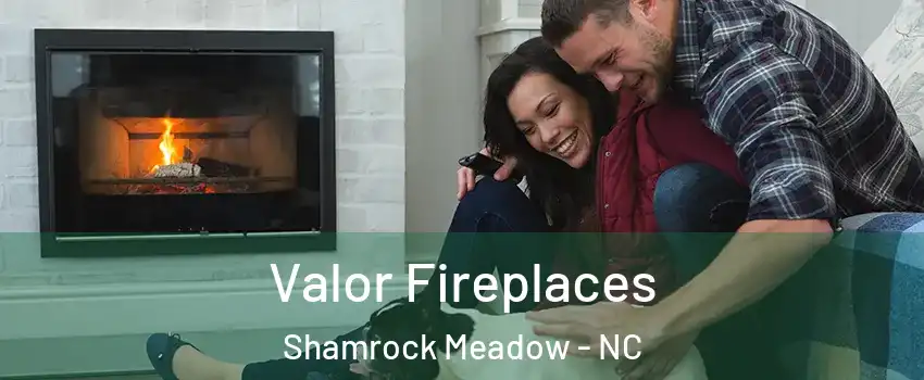 Valor Fireplaces Shamrock Meadow - NC