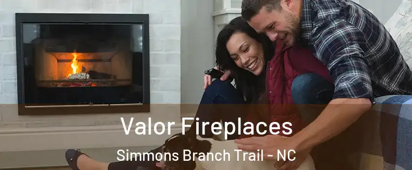Valor Fireplaces Simmons Branch Trail - NC