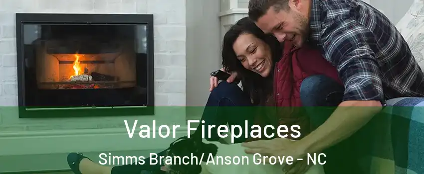 Valor Fireplaces Simms Branch/Anson Grove - NC