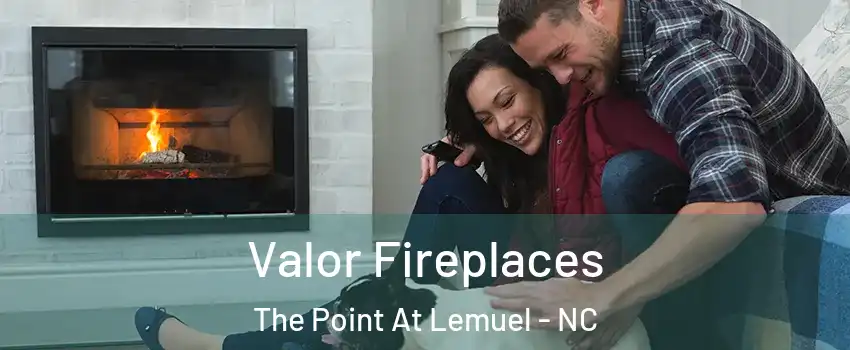 Valor Fireplaces The Point At Lemuel - NC
