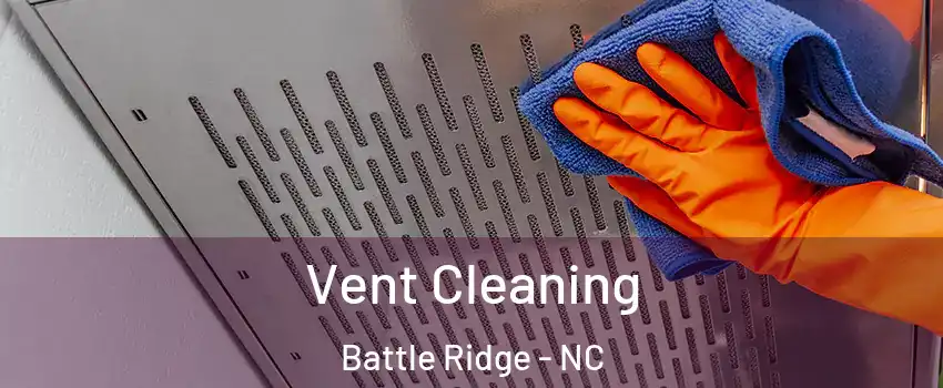 Vent Cleaning Battle Ridge - NC