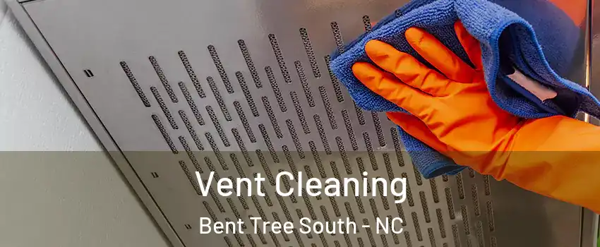 Vent Cleaning Bent Tree South - NC