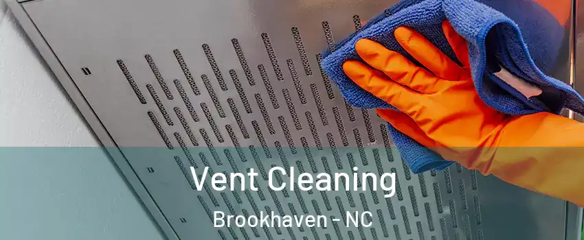 Vent Cleaning Brookhaven - NC