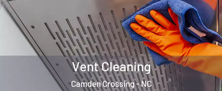 Vent Cleaning Camden Crossing - NC
