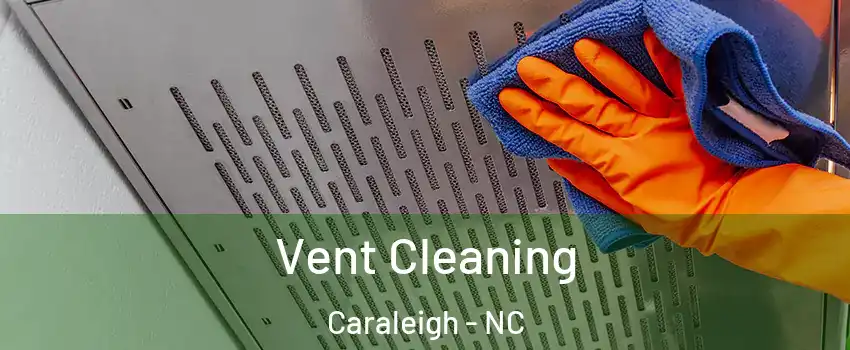 Vent Cleaning Caraleigh - NC