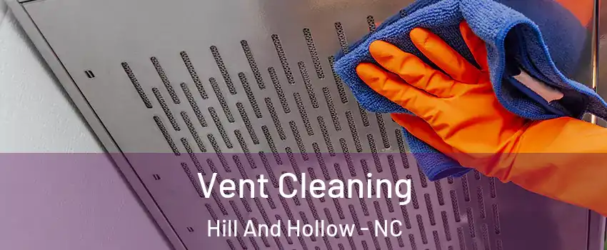 Vent Cleaning Hill And Hollow - NC