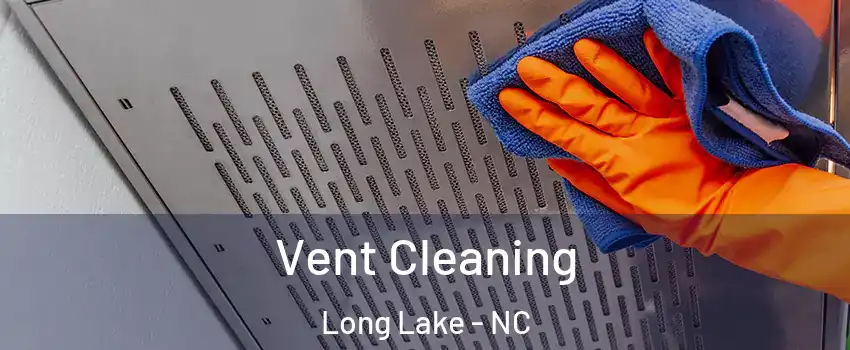 Vent Cleaning Long Lake - NC