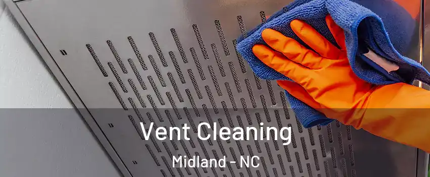 Vent Cleaning Midland - NC