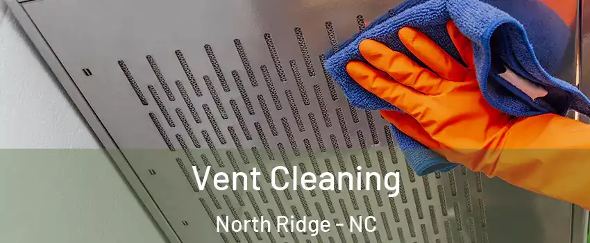 Vent Cleaning North Ridge - NC